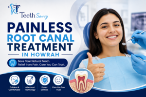 Read more about the article Why Choose Teeth Savvy for Painless Root Canal Treatment in Howrah?